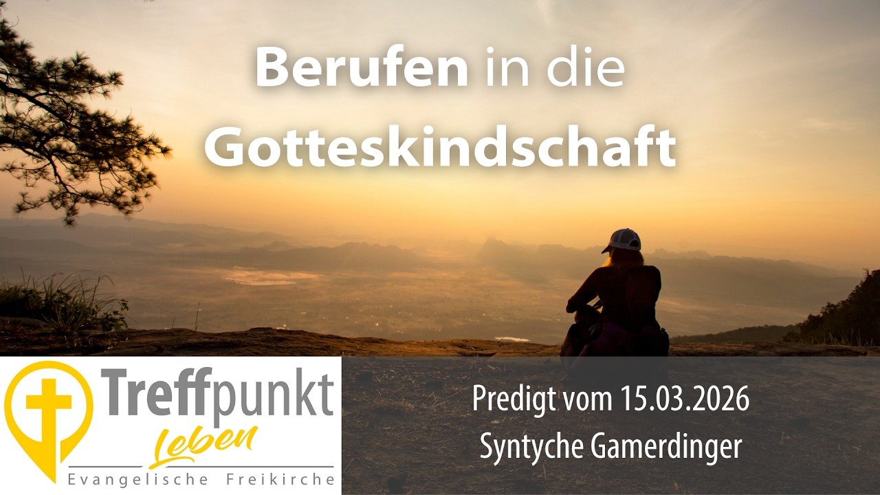 Berufen in die Gotteskindschaft: Predigt Treffpunkt Leben Northeim | Syntyche Gamerdinger