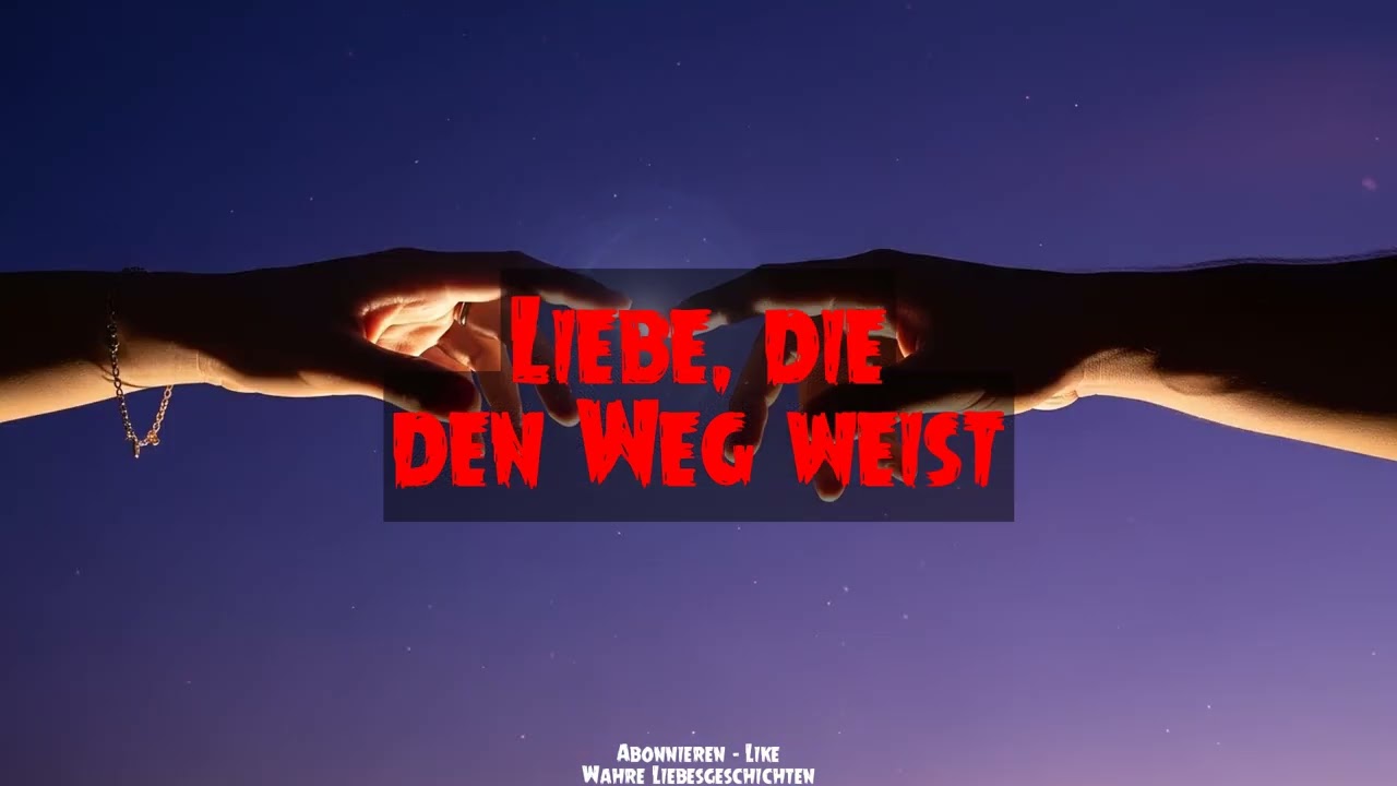 Wahre Liebesgeschichten - Liebe, die den Weg weist
