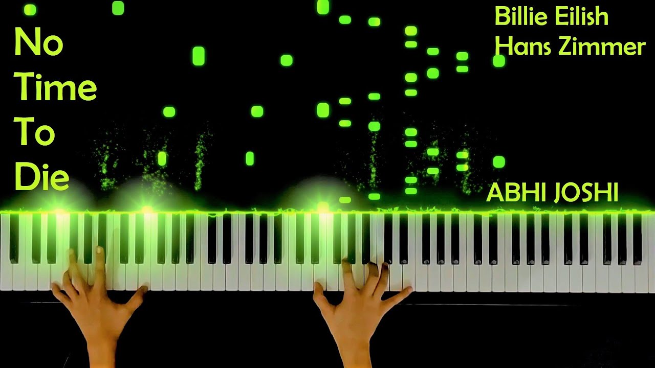 No Time To Die (James Bond 007) - Billie Eilish and Hans Zimmer (Piano Cover by Abhi Joshi)