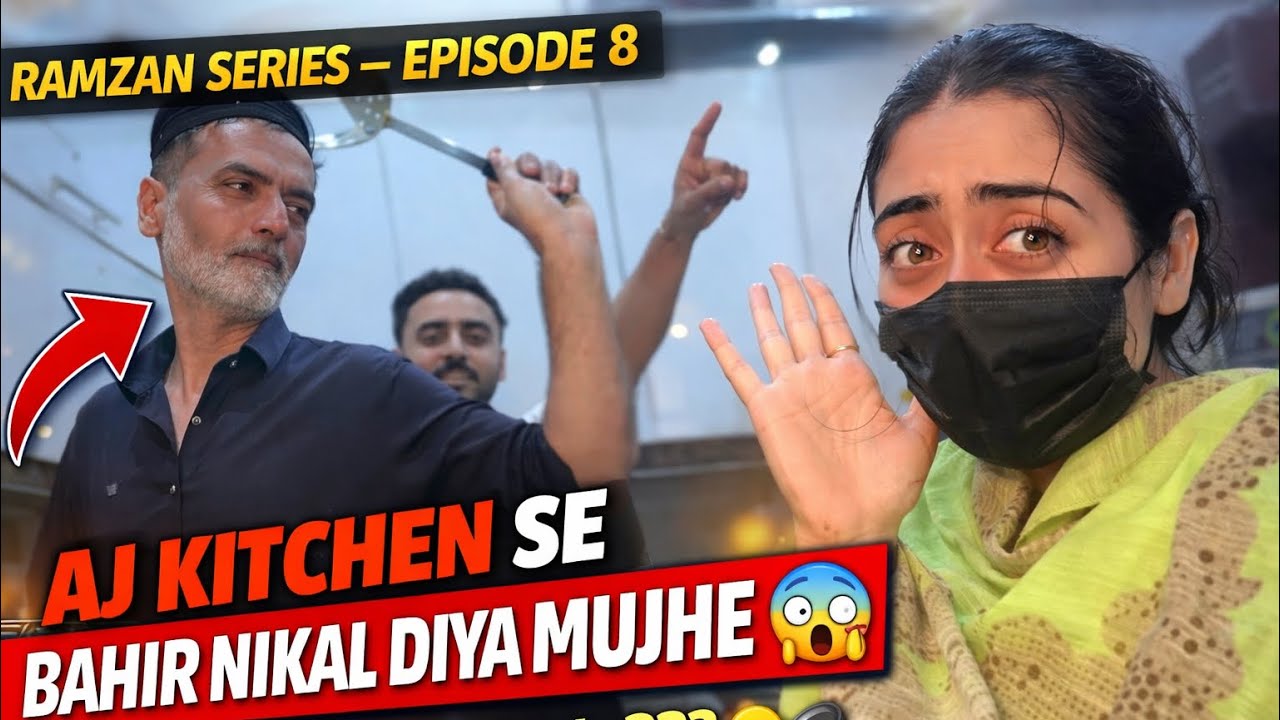 Ramzan Series|Episode 8|mujhy kitchen se bahir nikal dia|Daily vlog