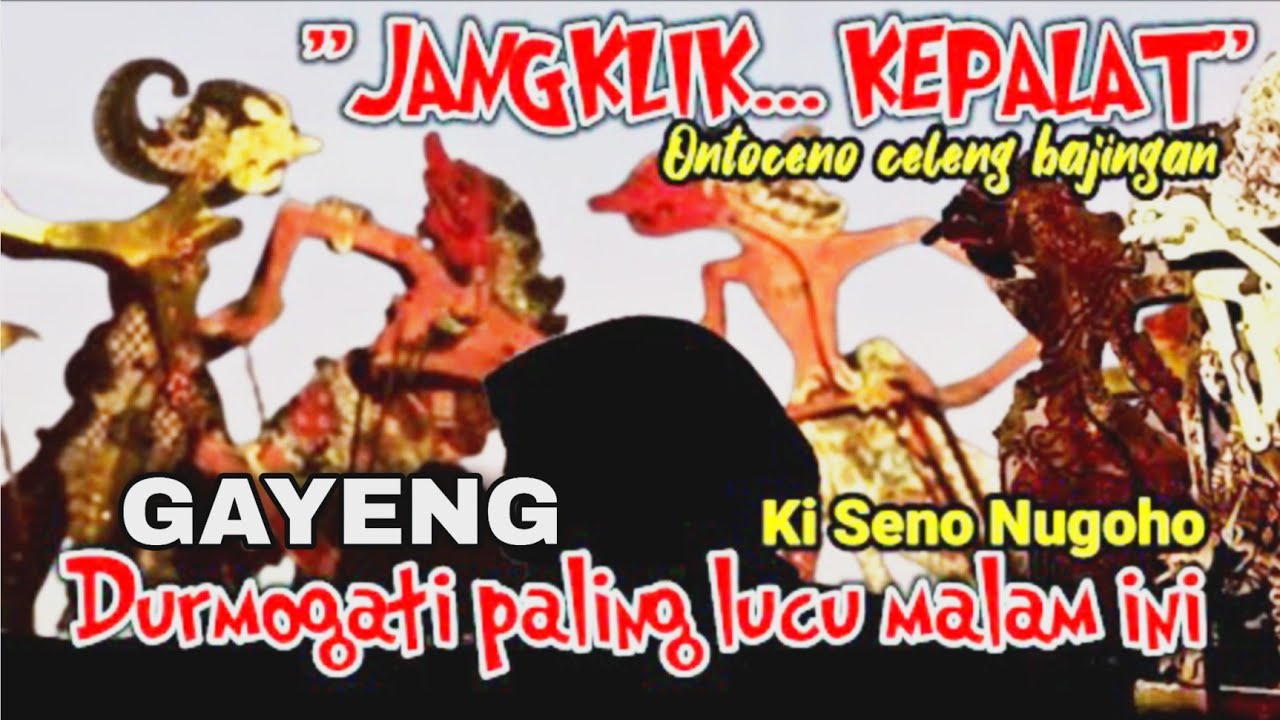 LAKON GAYENG..!!durmogati geger geden musuh ontoseno lucu banget.ki seno nugroho