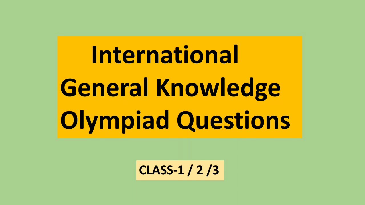 IGKO Class 1 / 2 / 3  International General Knowledge Olympiad Question Answers