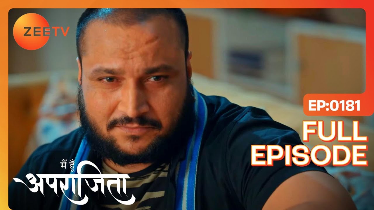 गुंडे घुसे Aparajita के घर | Main Hoon Aparajita | Full Ep 181 | Zee TV | 1 Apr 2023