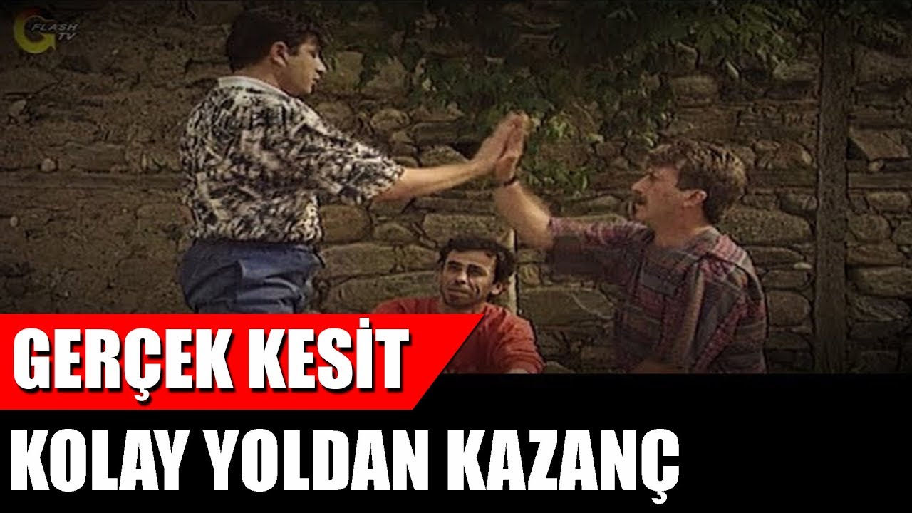 GERÇEK KESİT - KOLAY YOLDAN KAZANÇ