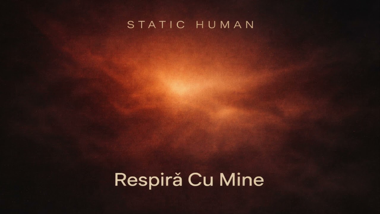 Static Human   Respiră Cu Mine