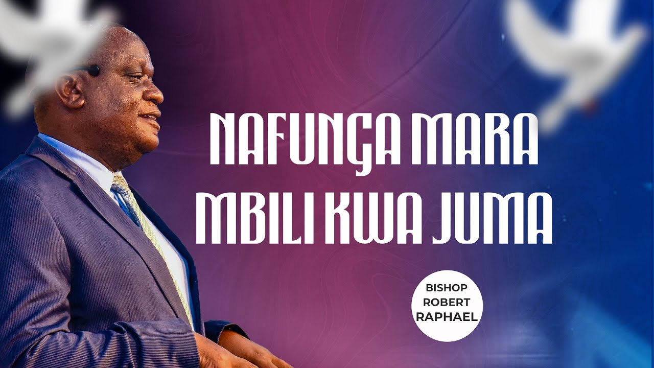 Nafunga Mara Mbili Kwa Juma- Bishop Robert Raphael -  26-05-2024