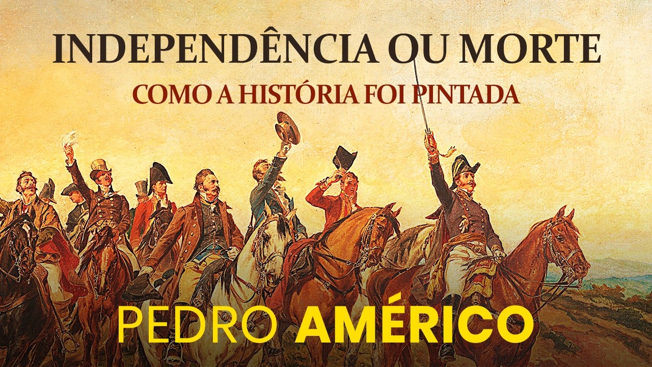 Independência ou Morte: A pintura que moldou a história do Brasil | Pedro Américo