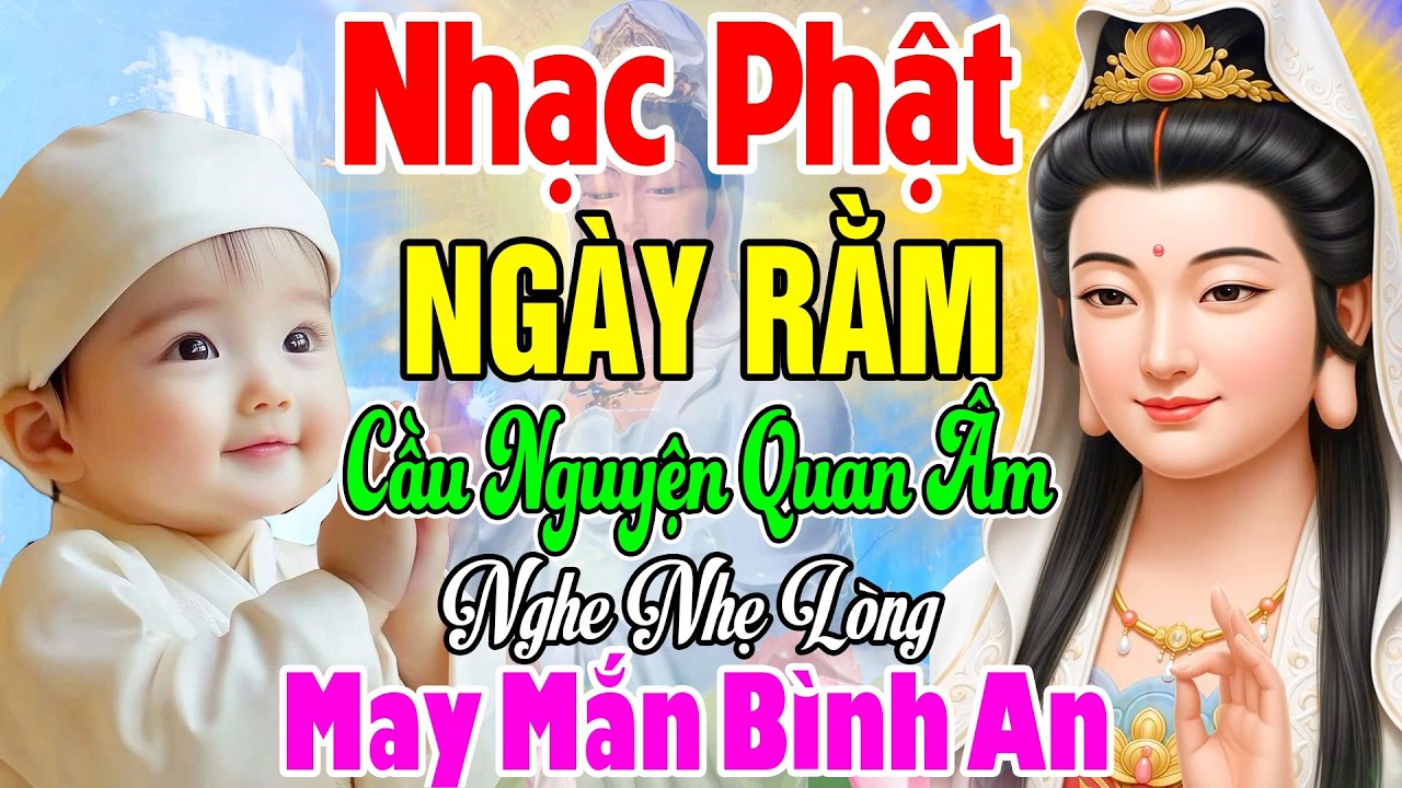 Nhạc Phật - LK Nhạc Phật Cho NG&Agrave;Y RẰM #TUYỂN CHỌN NHẠC ĐẠO PHẬT #CẦU NGUYỆN QUAN &Acirc;M MAY MẮN B&Igrave;NH AN
