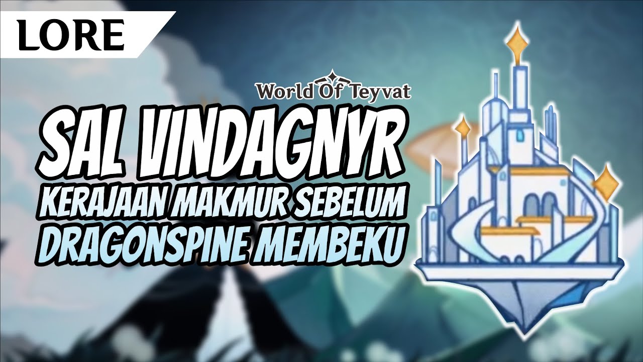 [LORE] SAL VINDAGNYR : Kerajaan sebelum Dragonspine Membeku | Genshin Impact Indonesia