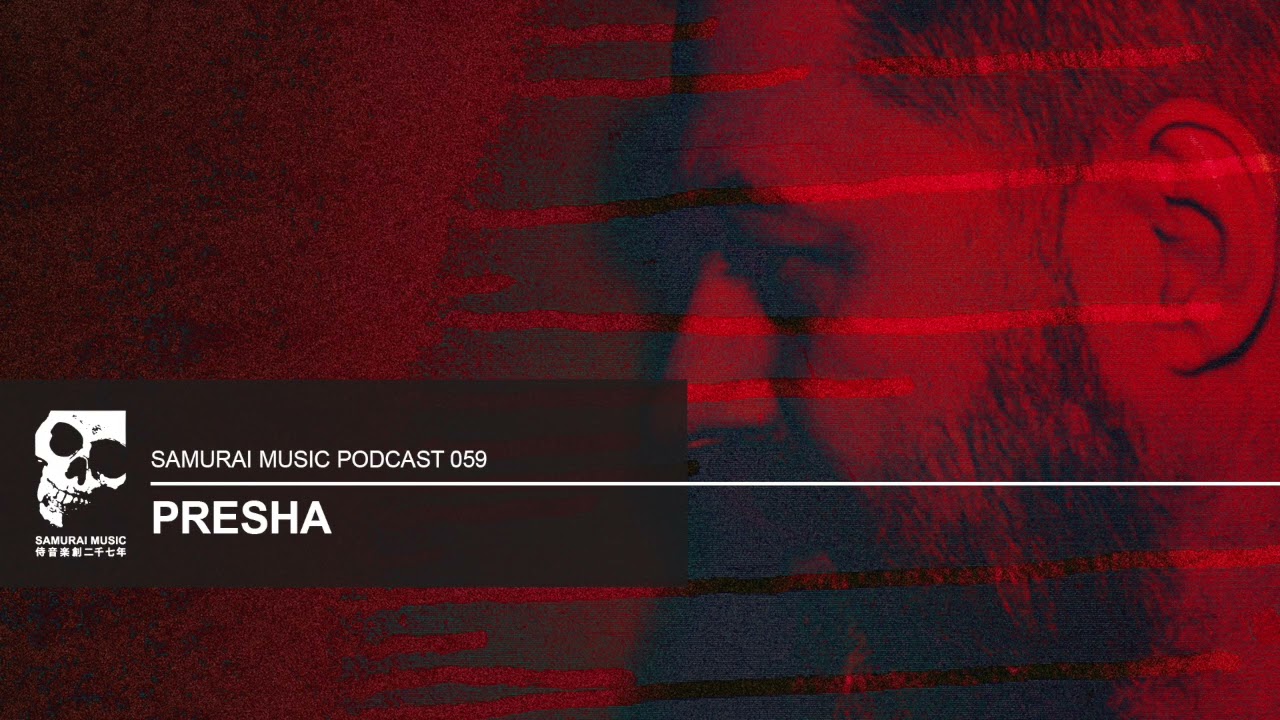 Presha - Samurai Music Podcast 59