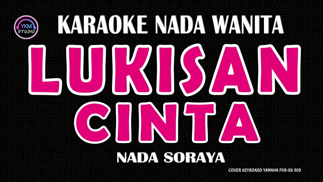 LUKISAN CINTA | Karaoke Nada Wanita | NADA SORAYA | Rintik hujan membasahi bumi