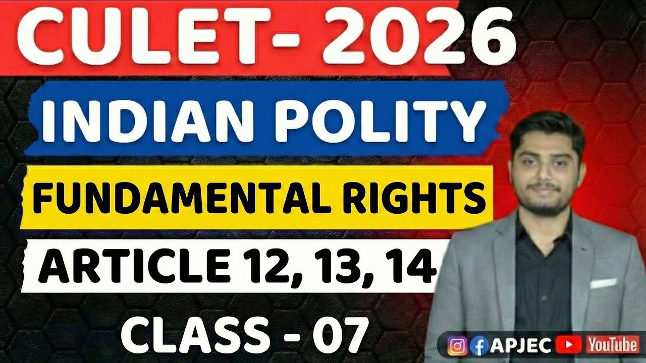 CULET 2026 | Indian Polity Class 07: Fundamental Rights (Articles 12, 13 & 14)