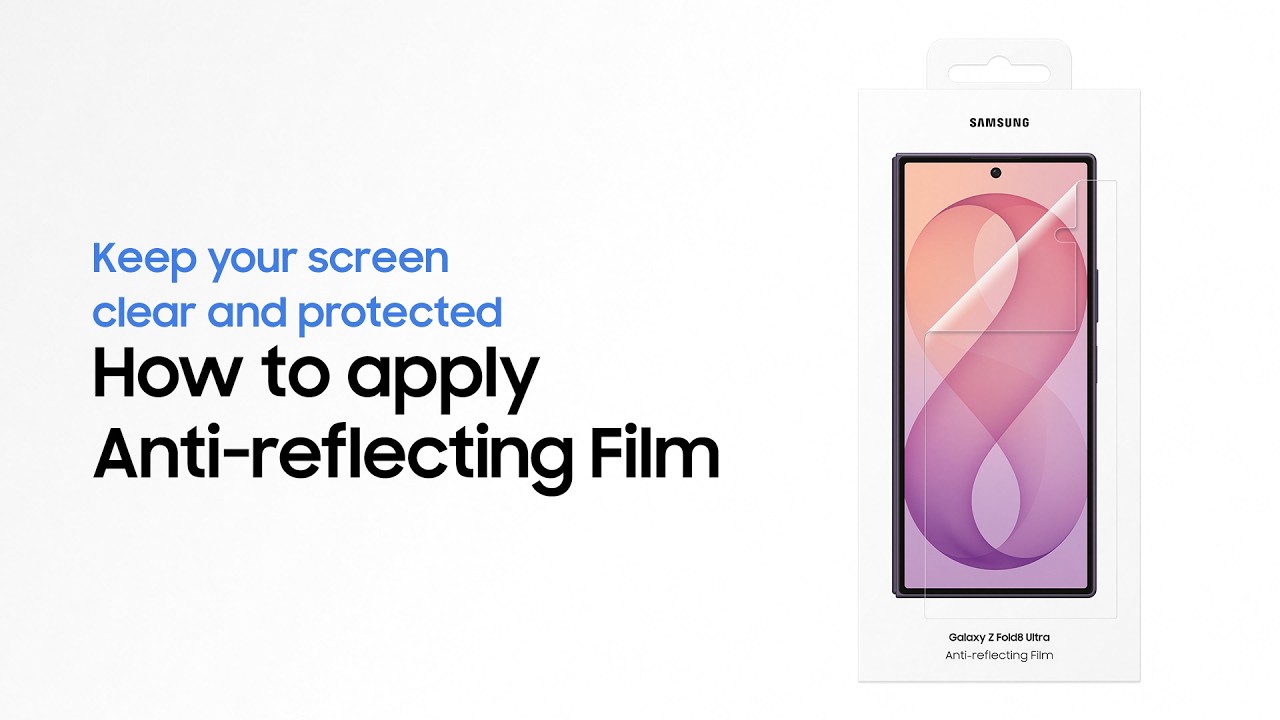 How to apply Anti-reflecting Film | Galaxy Z Fold8 Ultra | Samsung