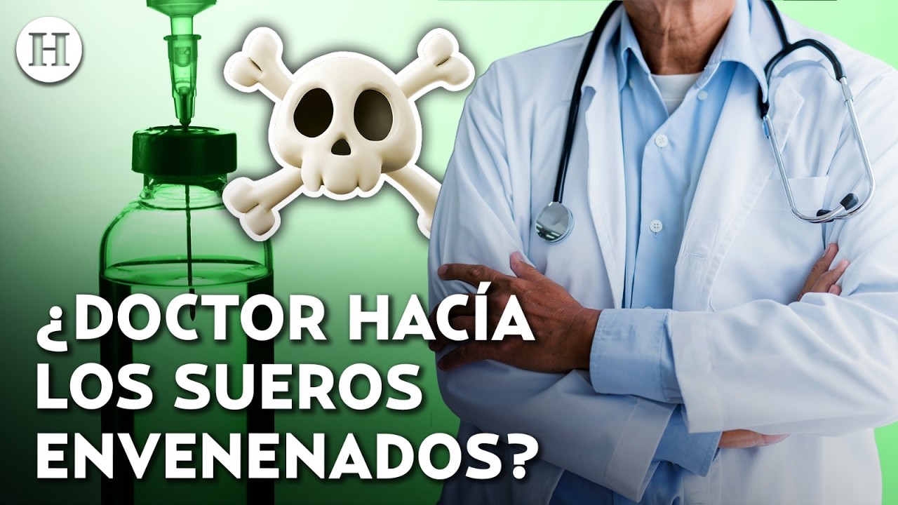 &iquest;M&eacute;dico asesino? Doctor preparaba sueros vitaminados que mataron a 4 personas en Sonora