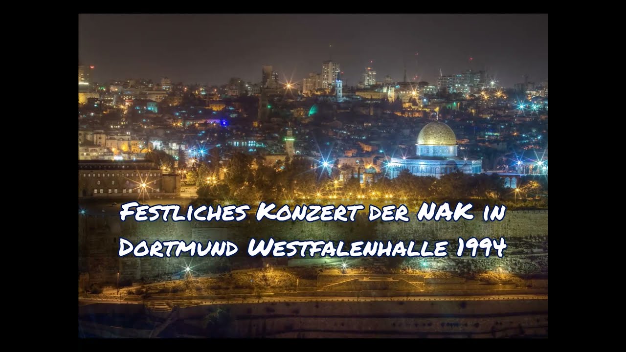 Jerusalem --   Festliches Konzert der NAK 1994 im Goldsaal der Westfalenhalle Dortmund