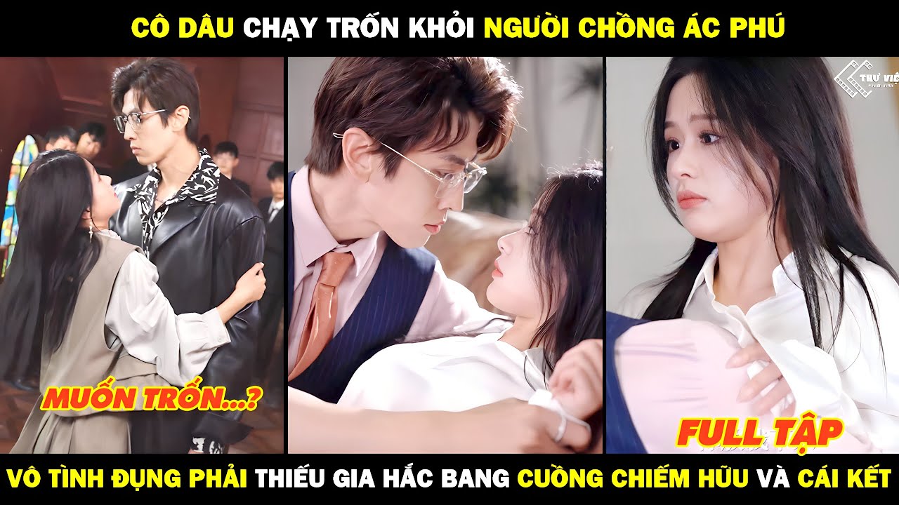 Cô Dâu Chạy Trốn Khỏi Người Chồng Ác Phu Vô Tình Đụng Phải Thiếu Gia Hắc Bang Cuồng Chiếm Hữu