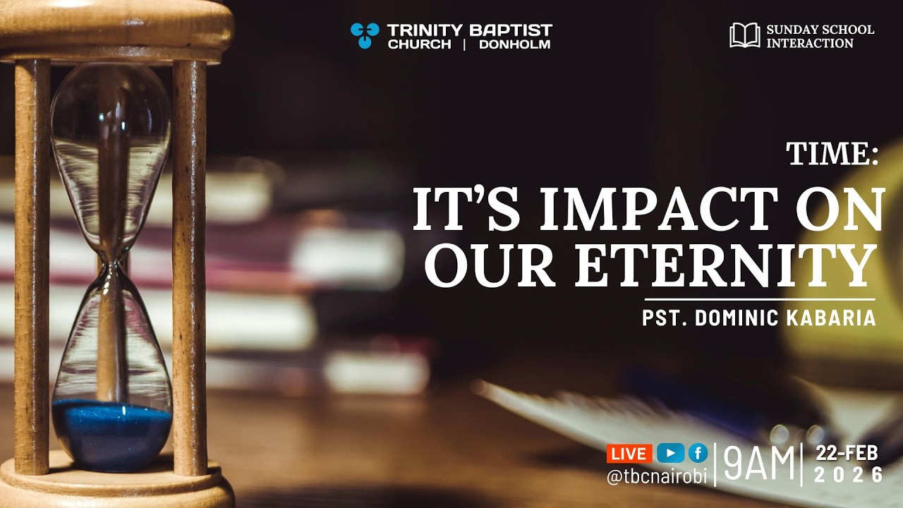 Time: Its Impact On Our Eternity | Session 4 | Adult Sunday School