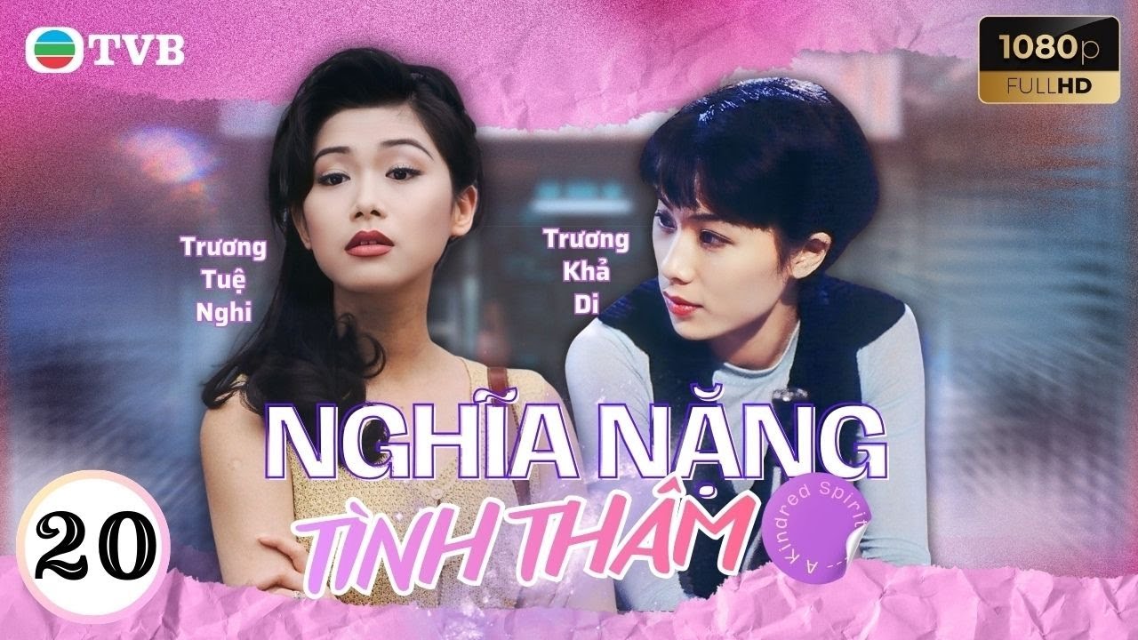 Phim TVB Nghĩa Nặng Tình Thâm 20 | Lưu Đan | Lý Tư Kỳ | Tiết Gia Yến |Quách Khả Doanh | Lưu Khải Uy