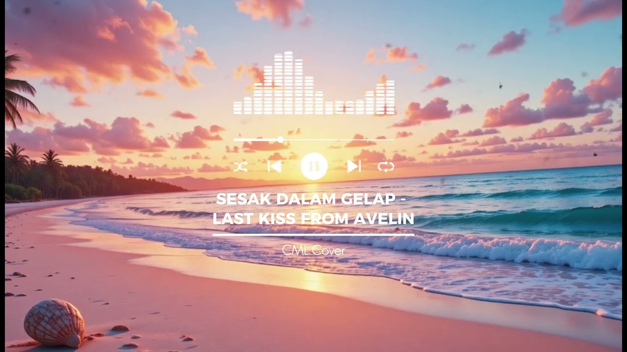 SESAK DALAM GELAP - LAST KISS FROM AVELIN | CML Cover