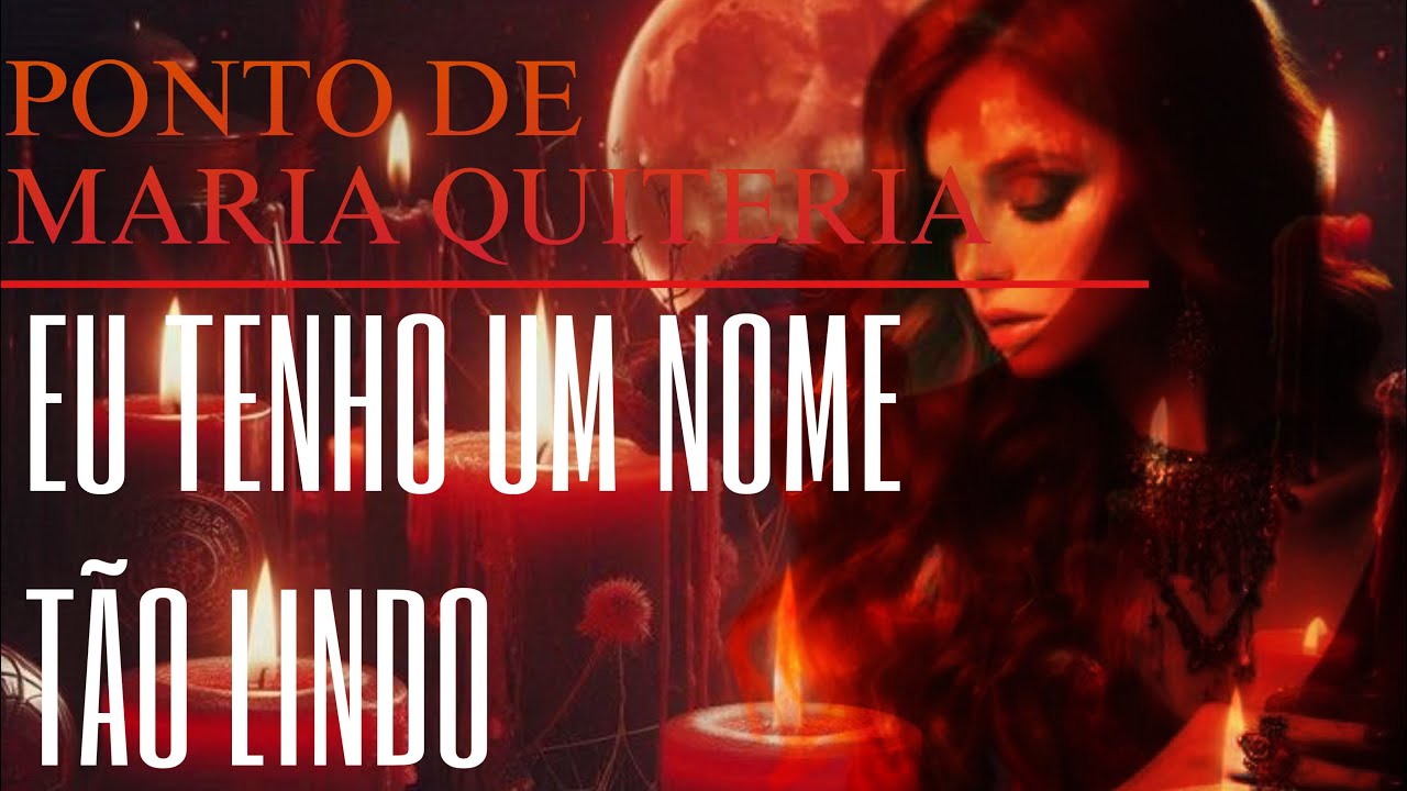 Ponto de Pomba Gira Maria Quitéria - Eu Tenho Um Nome Tão Lindo 