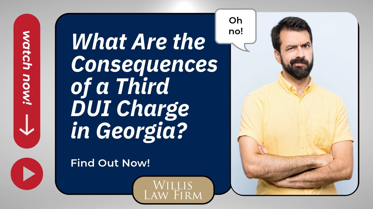 What Are the Consequences of a Third DUI Charge in Georgia? Find Out Now!