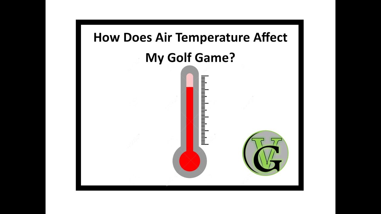 How Temperature Affects Your Golf Game