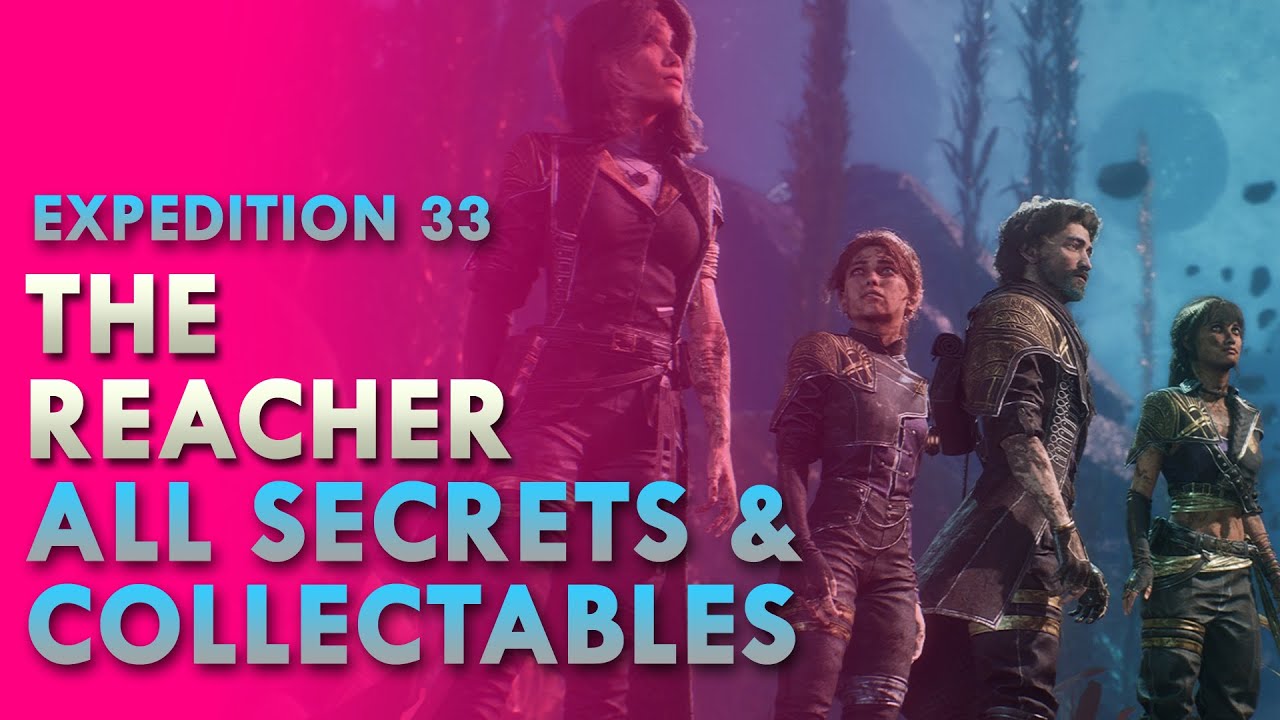 The Reacher All Collectables Walkthrough & Guide | Clair Obscur Expedition 33