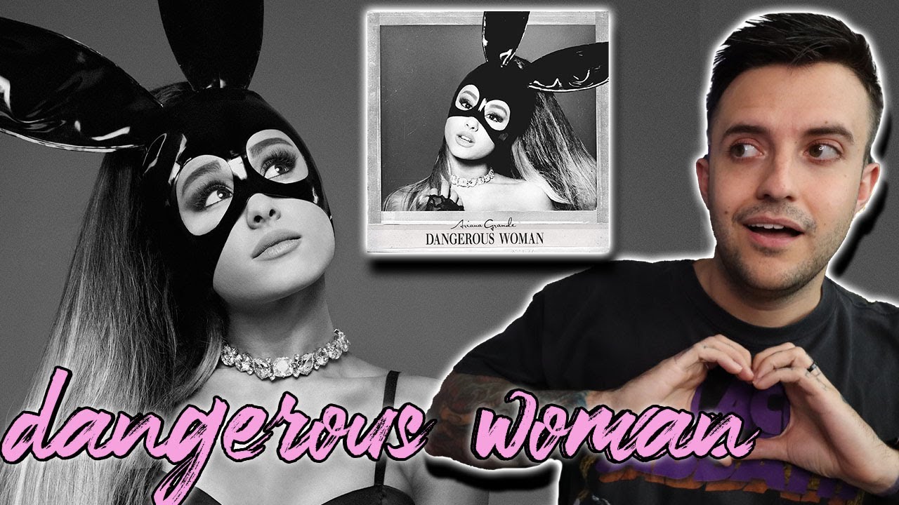 ALBUM REACTION: Ariana Grande - Dangerous Woman