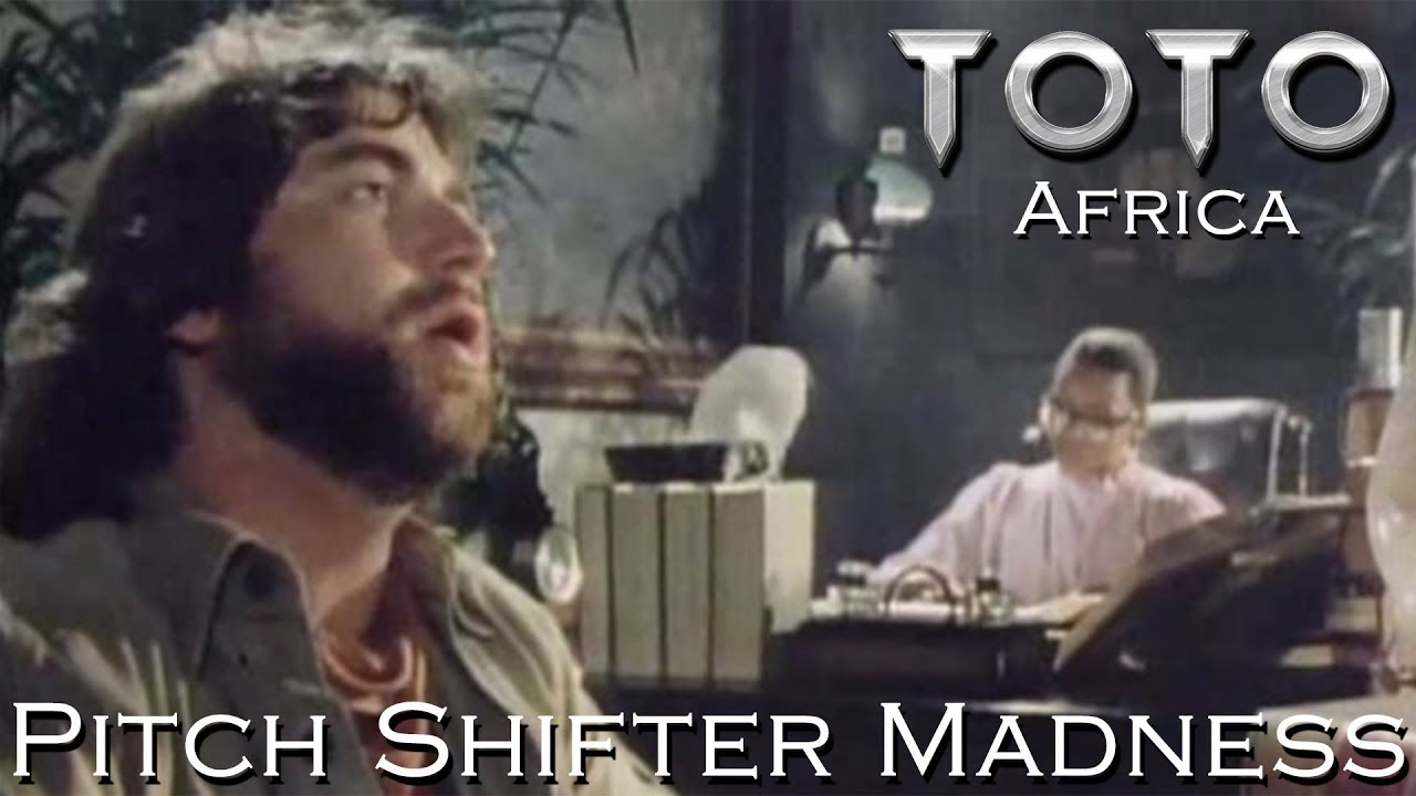 Toto - Africa (Pitch Shifter Madness)