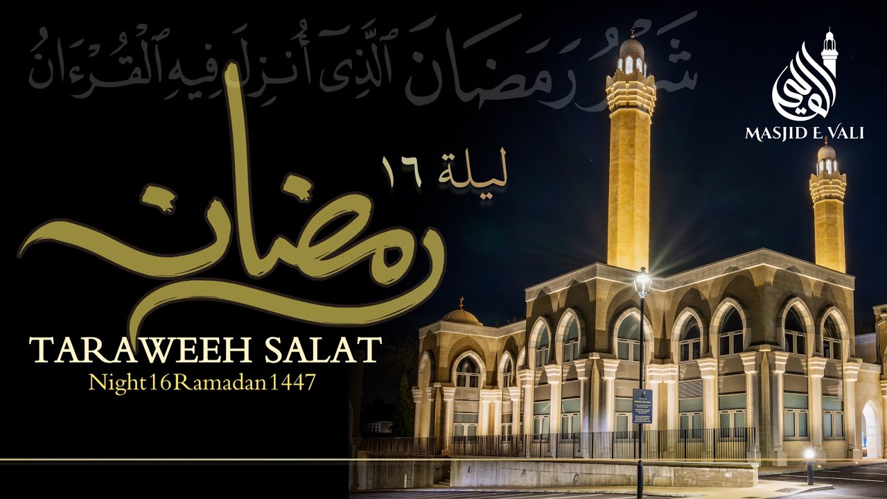 Night 16 Ramadan 1447 | Taraweeh at Masjid E Vali - Surah Al Kahf, Maryam & Taha [Juz 16]