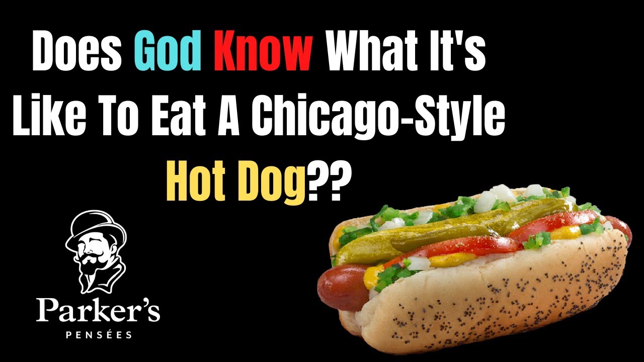 Does God Know What It's Like to Eat a Chicago-Style Hot Dog? | PPP ep. 15