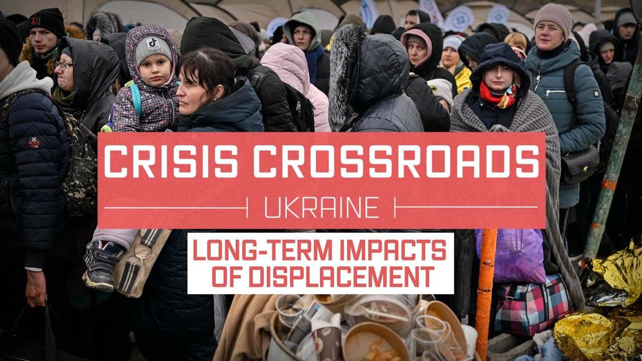 Crisis Crossroads Ukraine: Long-term Impacts of Displacement
