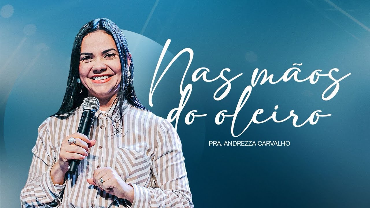 NAS MÃOS DO OLEIRO - PRA. ANDREZZA CARVALHO