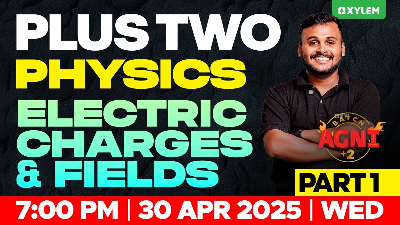 Plus Two Physics | Electric Charges and Fields | Part 1 | Xylem Plus One