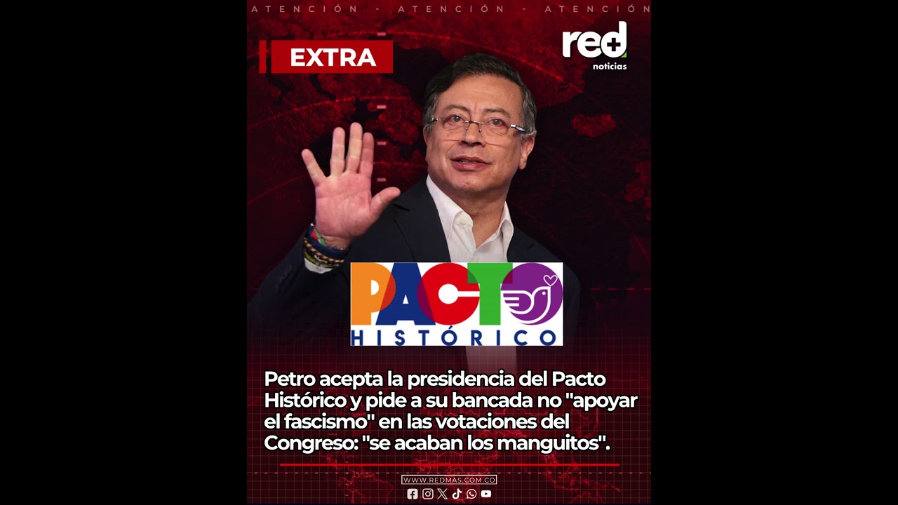 Petro acepta liderar el Pacto Hist&oacute;rico y lanza una dura advertencia a su bancada