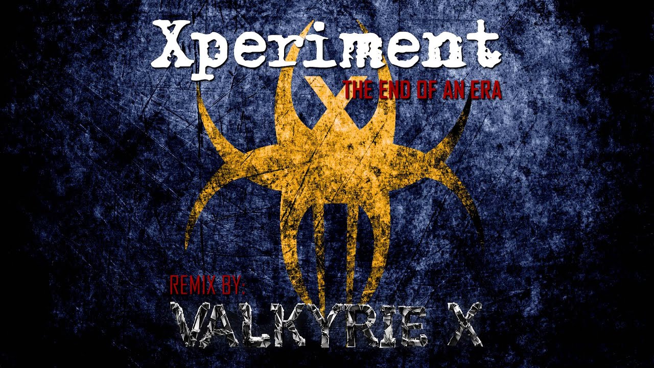 Xperiment - The End Of An Era (Valkyrie X RMX)