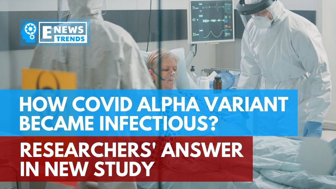 How COVID Alpha Variant Became Infectious? Researchers&rsquo; Answer in New Study