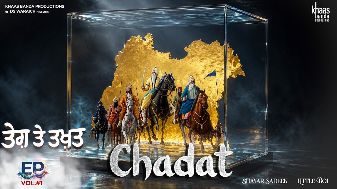 Chadat - Shayar Sadeek | Little Boi | Teg Te Takhat EP | Khaas Banda Productions