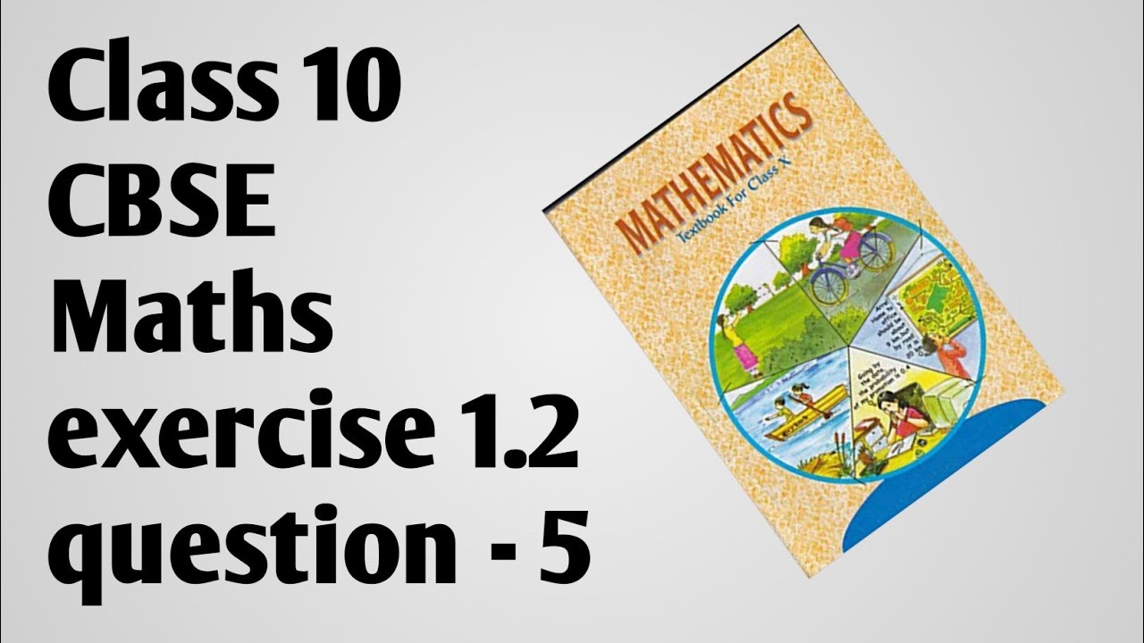 CBSE class 10 Maths Real Numbers Exercise 1.2 question no.5 solution