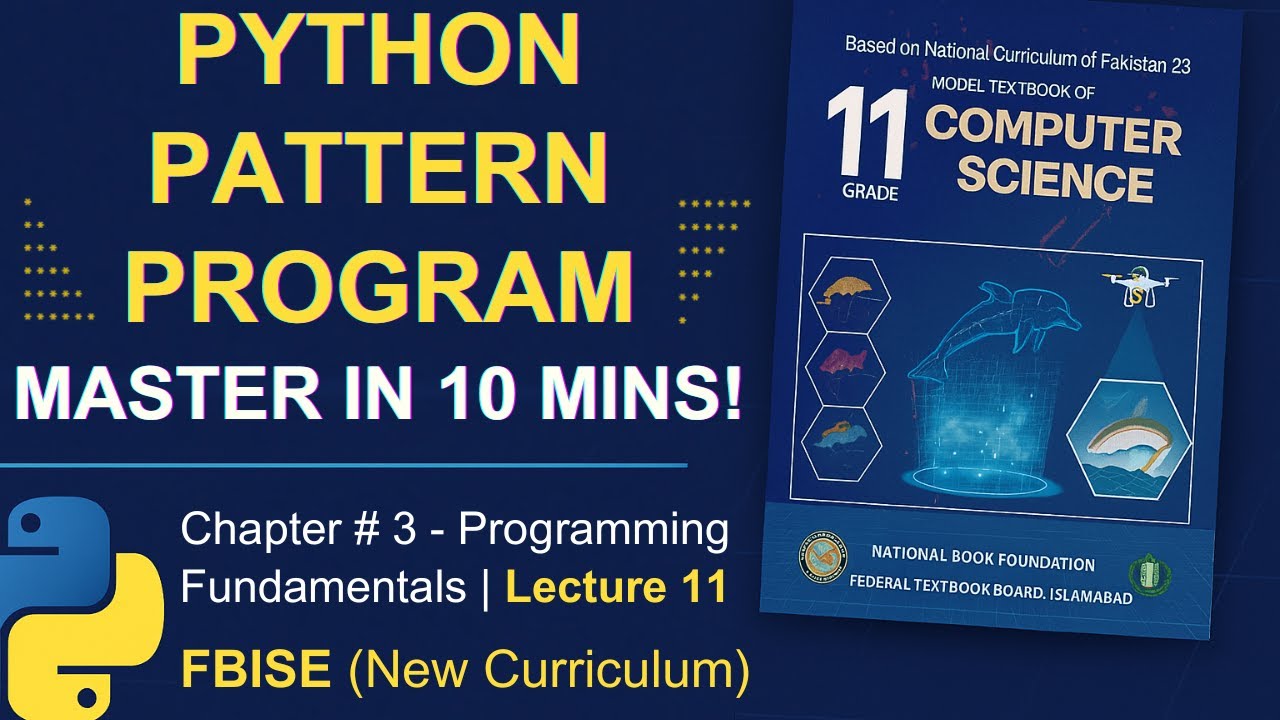 Python Pattern Programs Made Easy!  | FBISE Class 11 Computer Science | 2025 Syllabus | Chapter 3