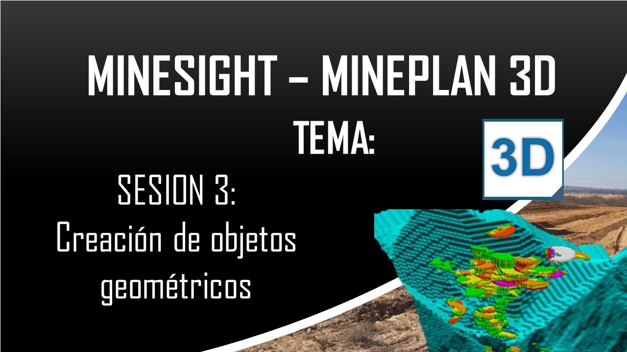 MINESIGHT - MINEPLAN 3D : Sesion 03: Creación de objetos geométricos