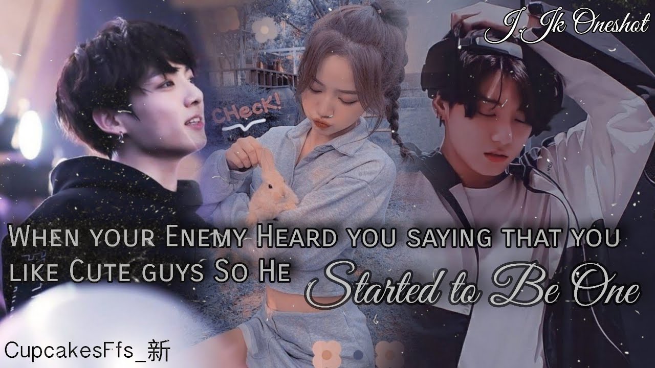 When your Enemy heard you saying that you like Cute Guys so he started to be one || CupcakesFfs_新