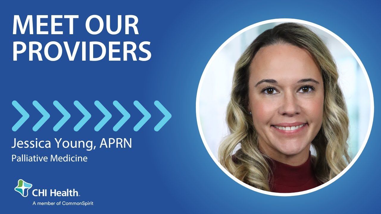 Jessica D. Young, APRN - Palliative Medicine - CHI Health