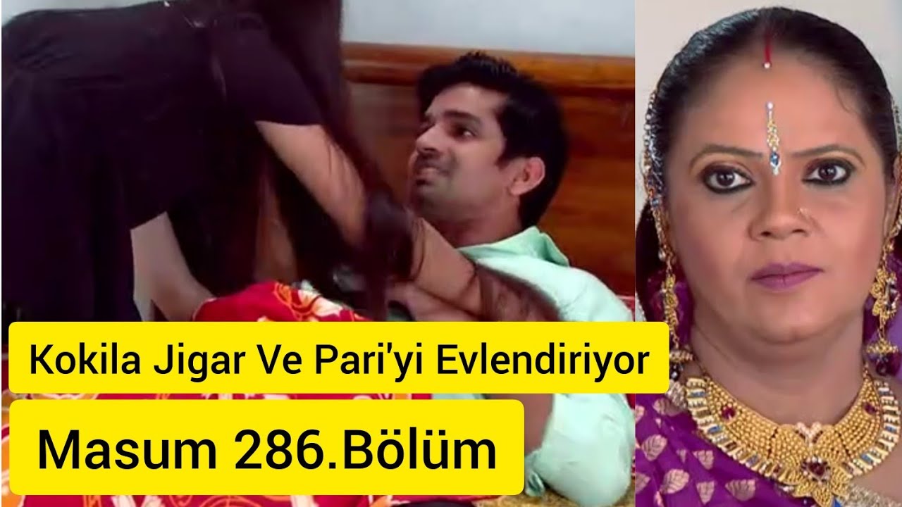 Masum 286.B&ouml;l&uuml;m- Jigar Rashi'yi Unutacak mı? Kokila Pari Ve Jigar'ı Evlendirecek.