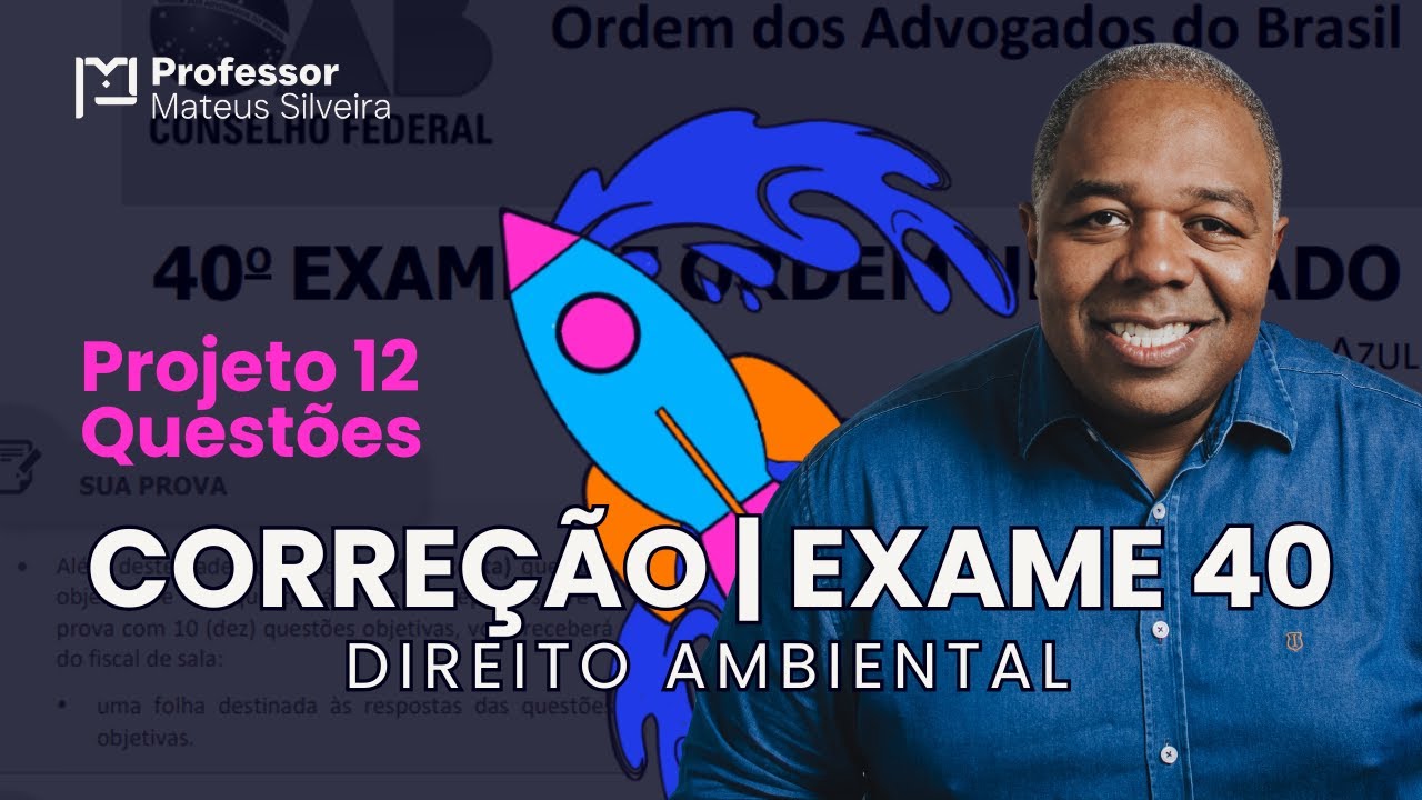 #39 Direito Ambiental. Correção Exame 39 - Projeto 12 Questões OAB 1º Fase.