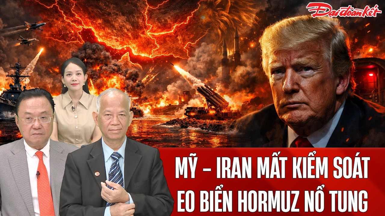 Chuyên gia: Mỹ - Iran đối đầu mất kiểm soát, eo biển Hormuz thành điểm nổ toàn cầu?