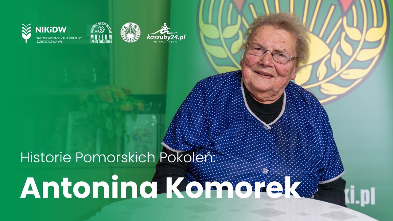 Historie Pomorskich Pokoleń: Antonina Komorek | kaszuby24.pl