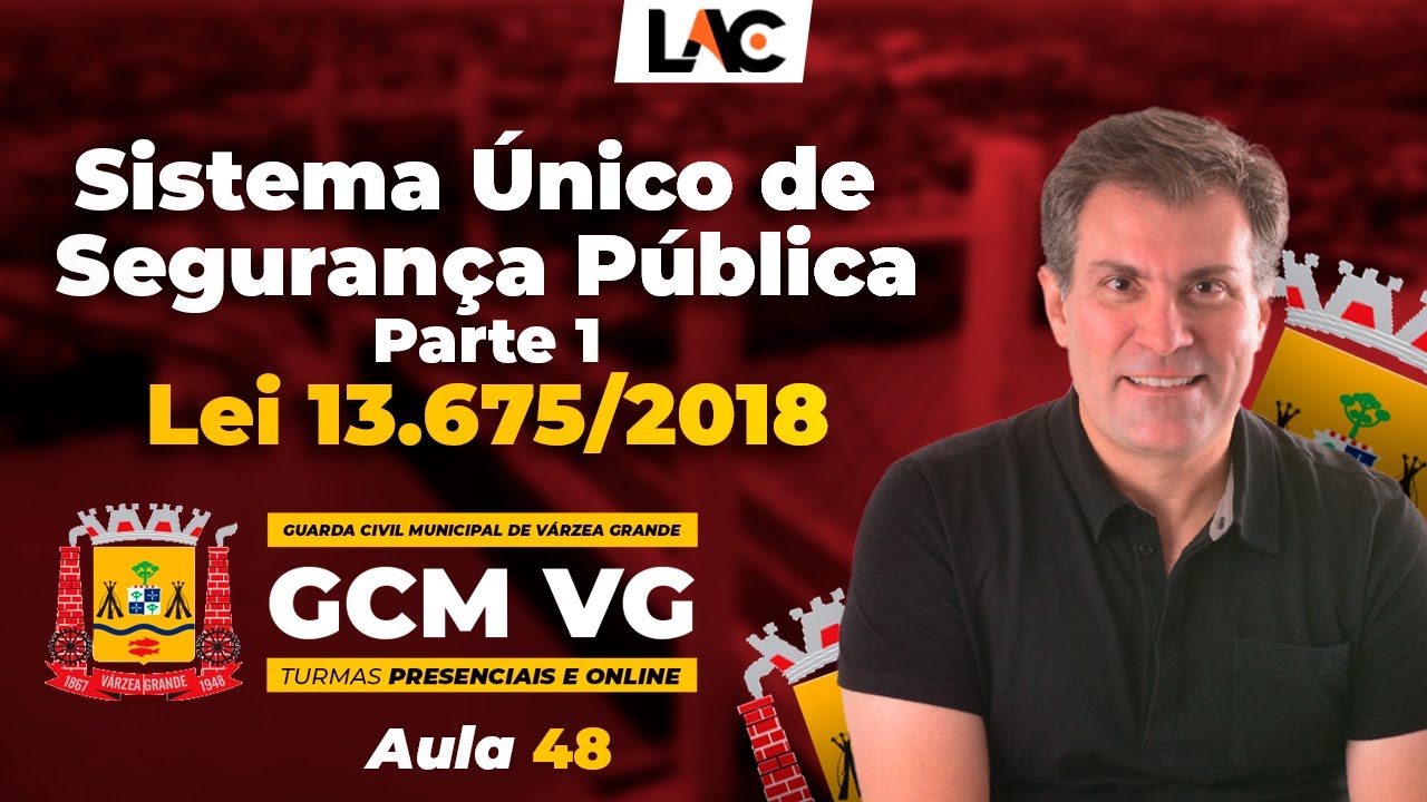Aula 48 - Sistema &Uacute;nico de Seguran&ccedil;a P&uacute;blica - Lei 13.675/2018 - Parte 1