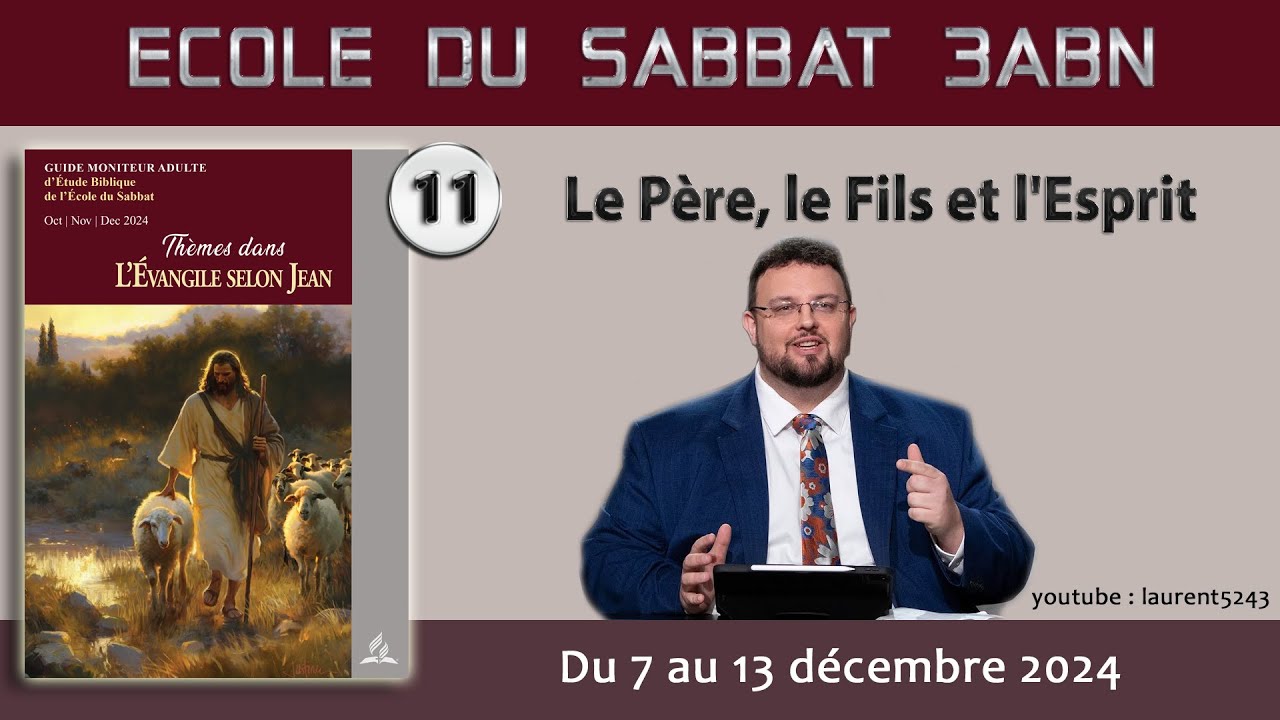 Ecole du Sabbat 2024-4EME TRIMESTRE-11 Le Père, le Fils et l'Esprit