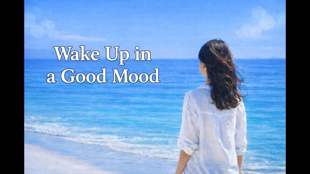 Wake Up in a Good Mood